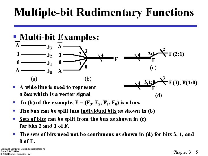 Multiple-bit Rudimentary Functions § Multi-bit Examples: A 1 0 A § § § F