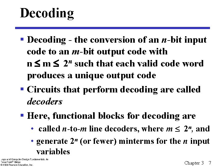 Decoding § Decoding - the conversion of an n-bit input code to an m-bit Decoding § Decoding - the conversion of an n-bit input code to an m-bit
