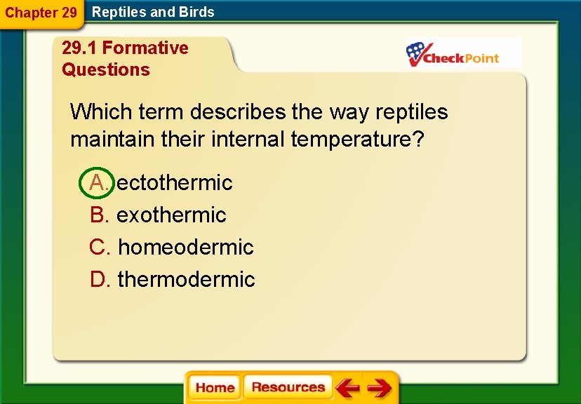 Chapter 29 Reptiles and Birds 29. 1 Formative Questions Which term describes the way