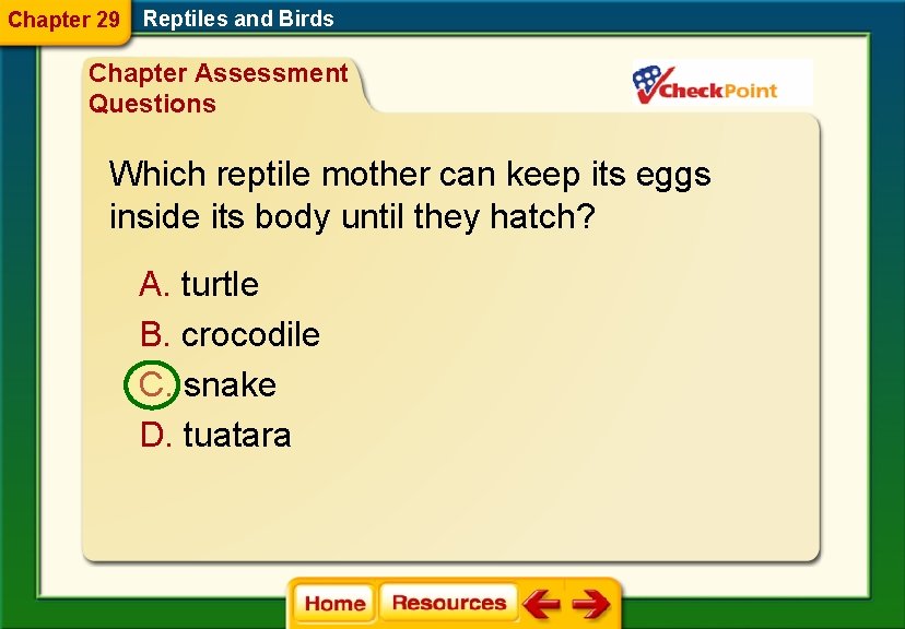 Chapter 29 Reptiles and Birds Chapter Assessment Questions Which reptile mother can keep its