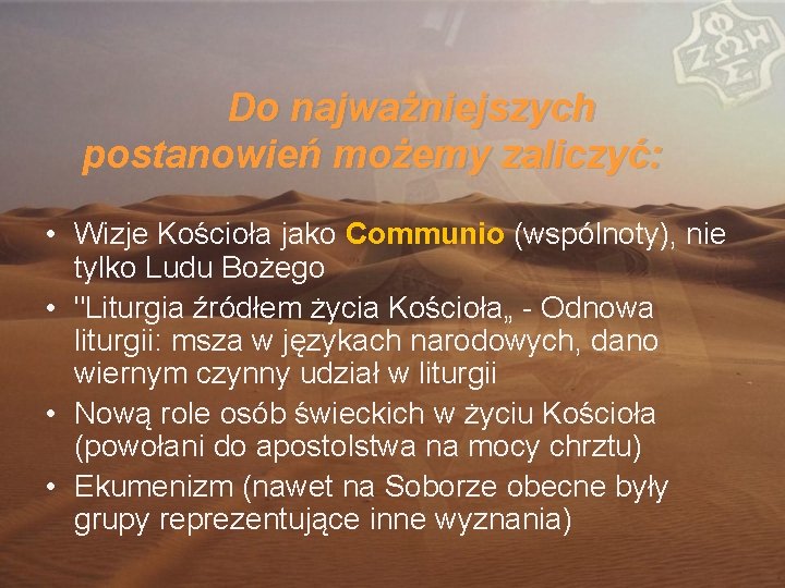 Do najważniejszych postanowień możemy zaliczyć: • Wizje Kościoła jako Communio (wspólnoty), nie tylko Ludu