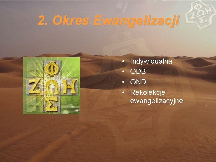 2. Okres Ewangelizacji • • Indywidualna ODB OND Rekolekcje ewangelizacyjne 
