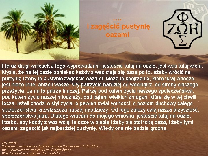 …. i zagęścić pustynię oazami I teraz drugi wniosek z tego wyprowadzam: jesteście tutaj