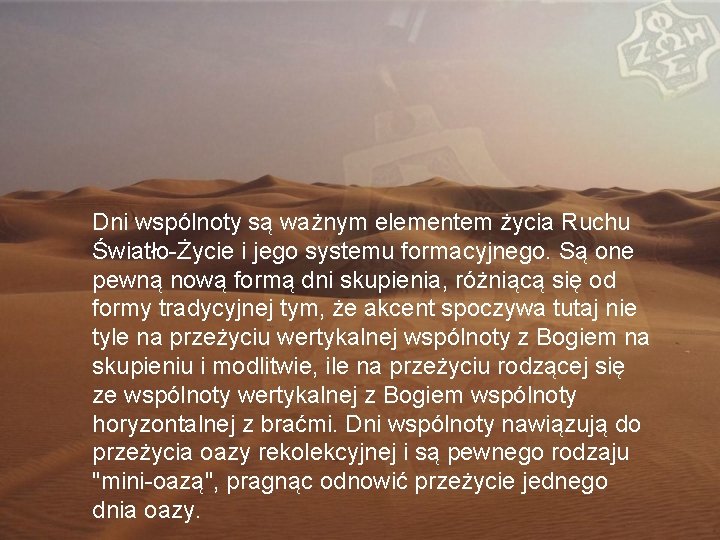 Dni wspólnoty są ważnym elementem życia Ruchu Światło-Życie i jego systemu formacyjnego. Są one