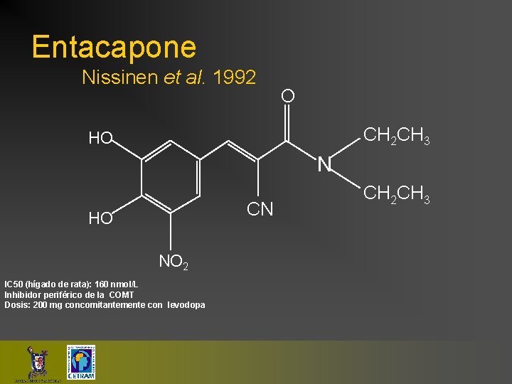 Entacapone Nissinen et al. 1992 O CH 2 CH 3 HO N CN HO