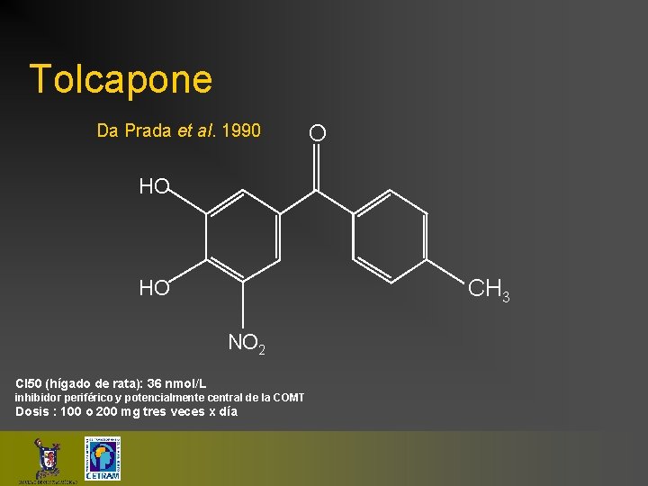 Tolcapone Da Prada et al. 1990 O HO CH 3 HO NO 2 CI