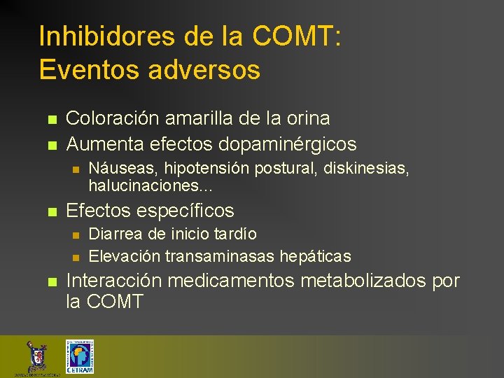 Inhibidores de la COMT: Eventos adversos n n Coloración amarilla de la orina Aumenta
