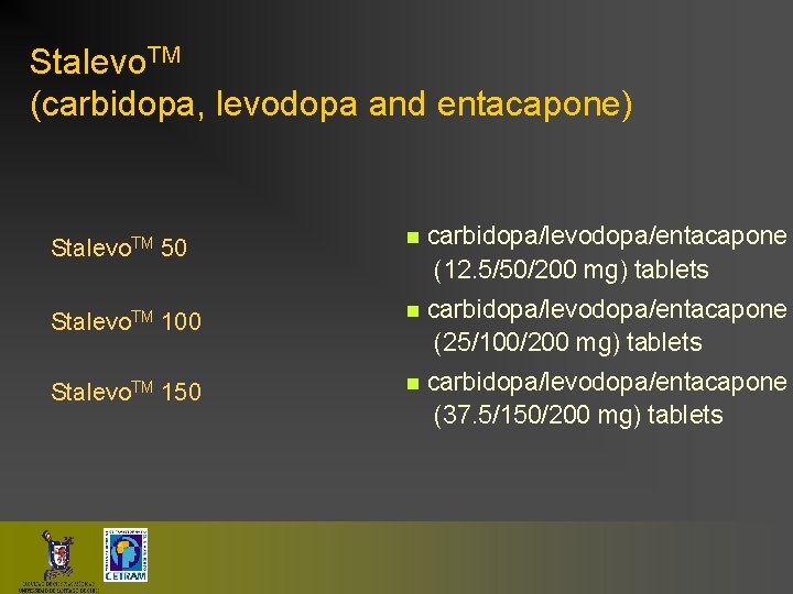 Stalevo. TM (carbidopa, levodopa and entacapone) Stalevo. TM 50 n carbidopa/levodopa/entacapone (12. 5/50/200 mg)