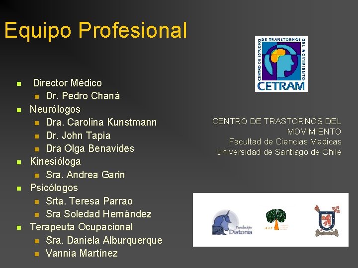 Equipo Profesional n n n Director Médico n Dr. Pedro Chaná Neurólogos n Dra.