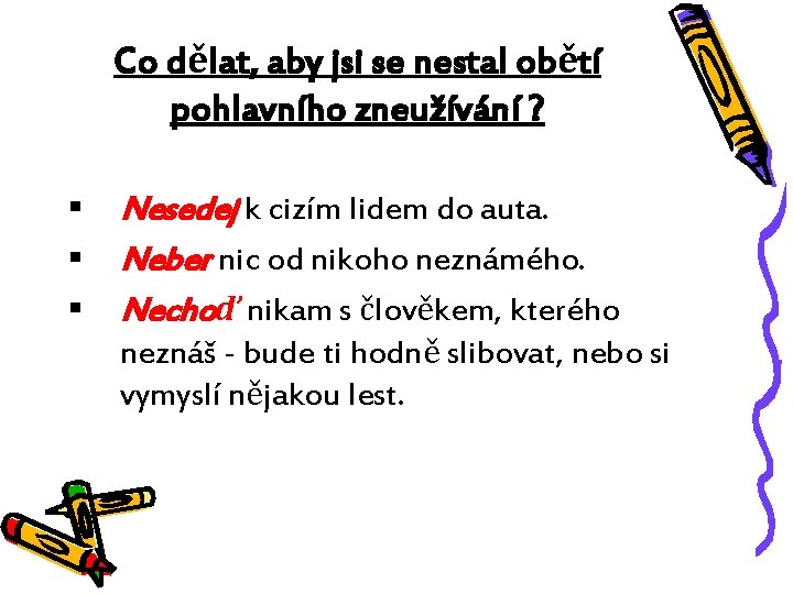 Co dělat, aby jsi se nestal obětí pohlavního zneužívání ? § § § Nesedej