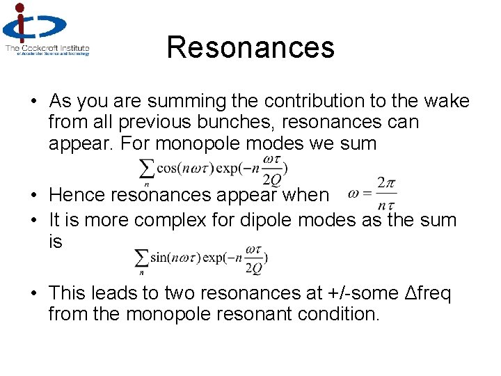 Resonances • As you are summing the contribution to the wake from all previous
