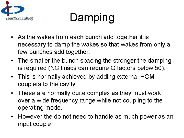 Damping • As the wakes from each bunch add together it is necessary to