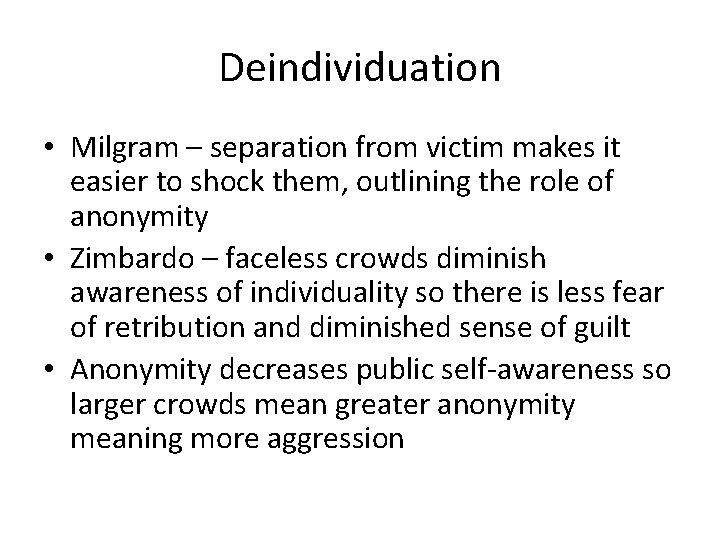 Deindividuation • Milgram – separation from victim makes it easier to shock them, outlining