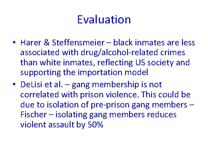 Evaluation • Harer & Steffensmeier – black inmates are less associated with drug/alcohol-related crimes