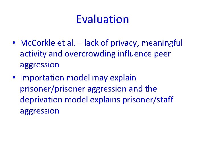 Evaluation • Mc. Corkle et al. – lack of privacy, meaningful activity and overcrowding