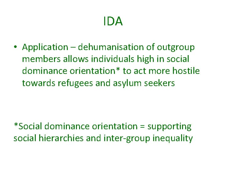 IDA • Application – dehumanisation of outgroup members allows individuals high in social dominance
