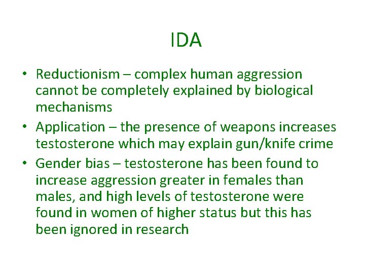 IDA • Reductionism – complex human aggression cannot be completely explained by biological mechanisms