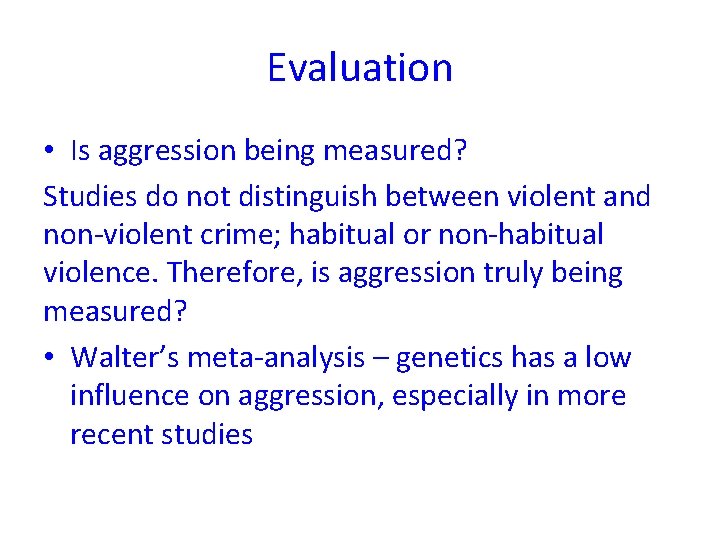 Evaluation • Is aggression being measured? Studies do not distinguish between violent and non-violent