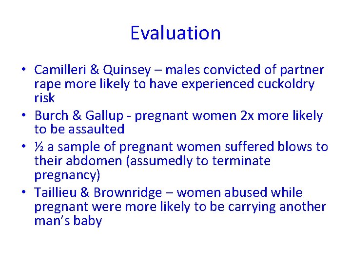 Evaluation • Camilleri & Quinsey – males convicted of partner rape more likely to