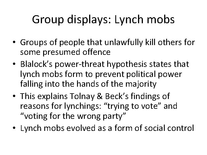 Group displays: Lynch mobs • Groups of people that unlawfully kill others for some