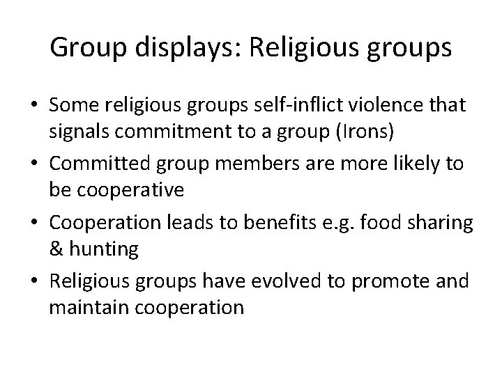 Group displays: Religious groups • Some religious groups self-inflict violence that signals commitment to