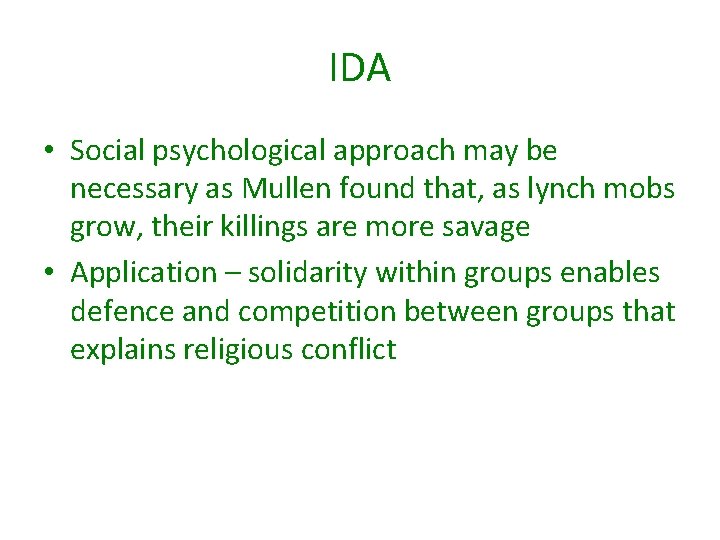 IDA • Social psychological approach may be necessary as Mullen found that, as lynch