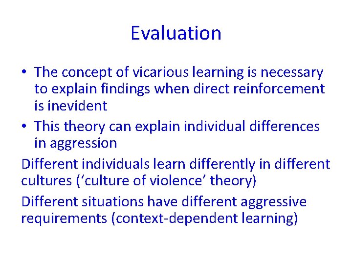 Evaluation • The concept of vicarious learning is necessary to explain findings when direct