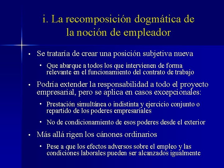 i. La recomposición dogmática de la noción de empleador • Se trataría de crear