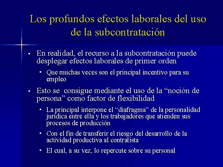 Los profundos efectos laborales del uso de la subcontratación • En realidad, el recurso