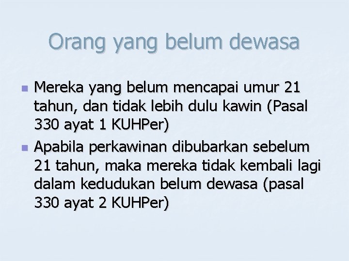 Orang yang belum dewasa n n Mereka yang belum mencapai umur 21 tahun, dan