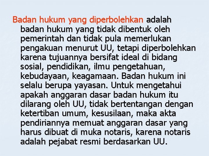 Badan hukum yang diperbolehkan adalah badan hukum yang tidak dibentuk oleh pemerintah dan tidak