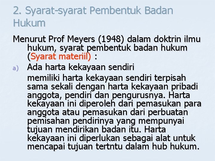 2. Syarat-syarat Pembentuk Badan Hukum Menurut Prof Meyers (1948) dalam doktrin ilmu hukum, syarat