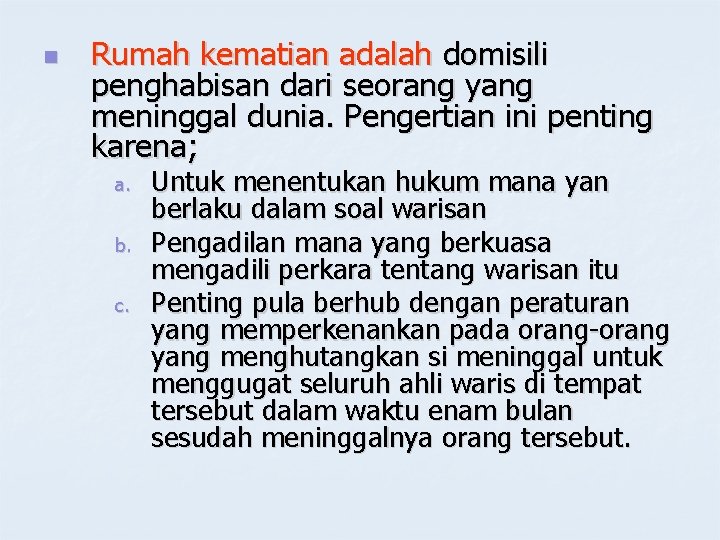 n Rumah kematian adalah domisili penghabisan dari seorang yang meninggal dunia. Pengertian ini penting