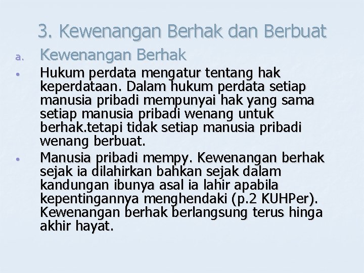 3. Kewenangan Berhak dan Berbuat a. • • Kewenangan Berhak Hukum perdata mengatur tentang