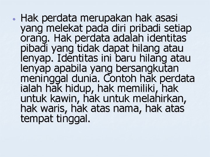  • Hak perdata merupakan hak asasi yang melekat pada diri pribadi setiap orang.