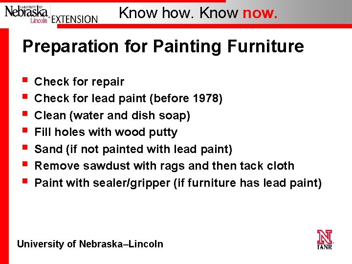 Know how. Know now. Preparation for Painting Furniture § § § § Check for