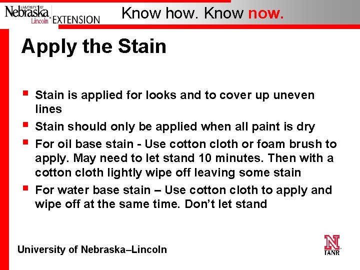 Know how. Know now. Apply the Stain § § Stain is applied for looks