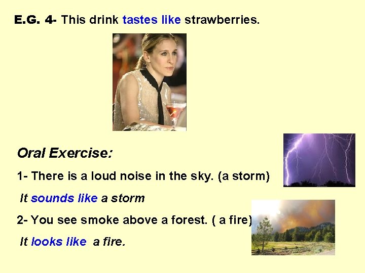 E. G. 4 - This drink tastes like strawberries. Oral Exercise: 1 - There