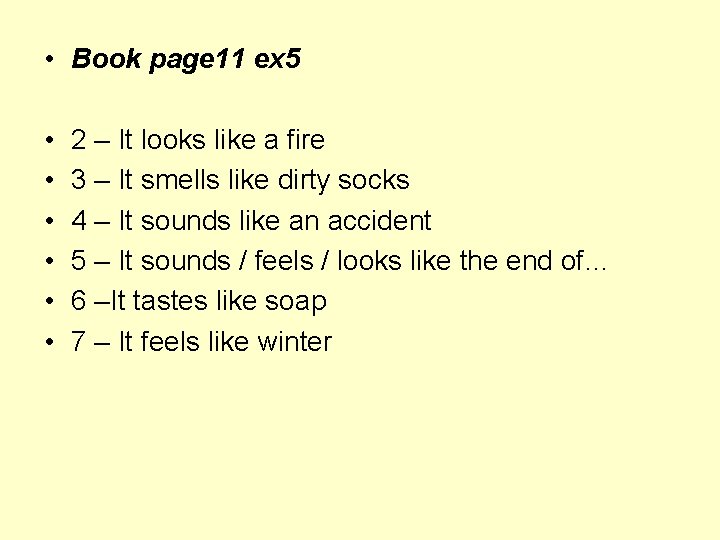  • Book page 11 ex 5 • • • 2 – It looks