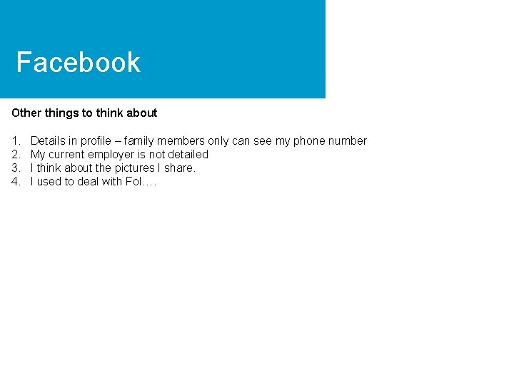 Facebook Other things to think about 1. 2. 3. 4. Details in profile –