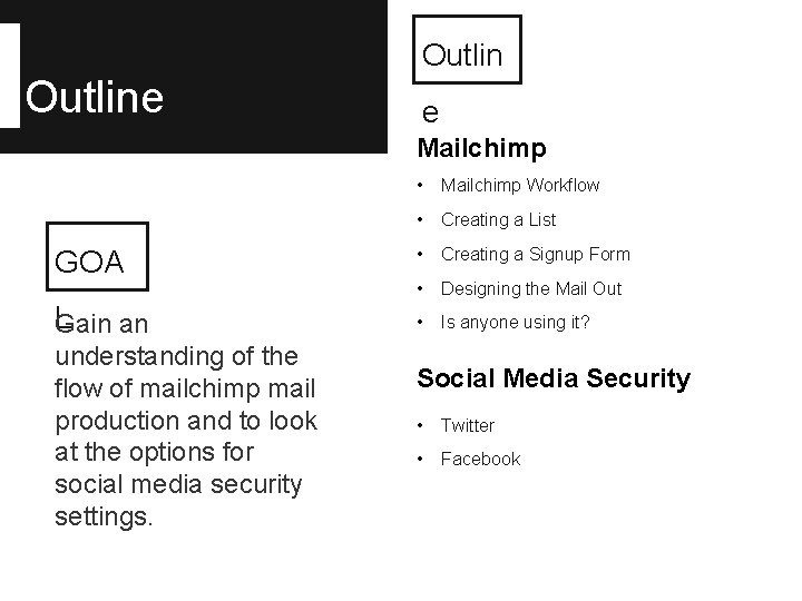 Outline e Mailchimp GOA L an Gain understanding of the flow of mailchimp mail