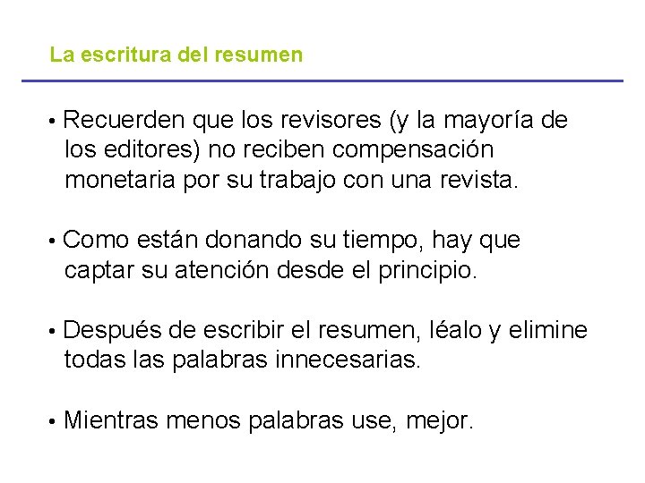 La escritura del resumen • Recuerden que los revisores (y la mayoría de los