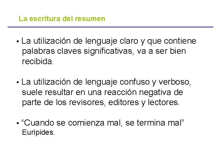 La escritura del resumen • La utilización de lenguaje claro y que contiene palabras