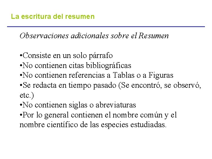 La escritura del resumen Observaciones adicionales sobre el Resumen • Consiste en un solo