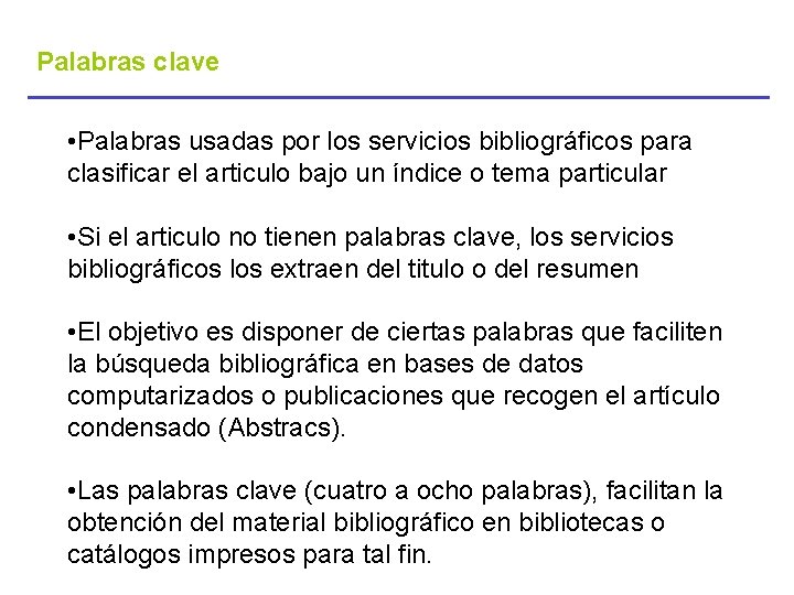 Palabras clave • Palabras usadas por los servicios bibliográficos para clasificar el articulo bajo