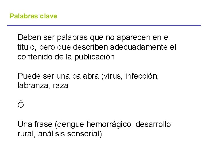 Palabras clave Deben ser palabras que no aparecen en el titulo, pero que describen