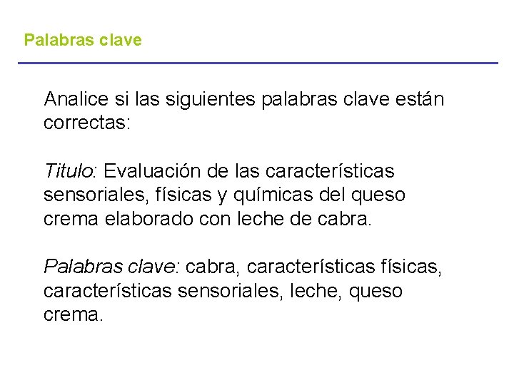 Palabras clave Analice si las siguientes palabras clave están correctas: Titulo: Evaluación de las