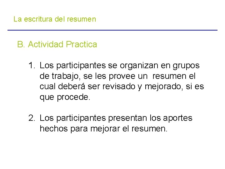 La escritura del resumen B. Actividad Practica 1. Los participantes se organizan en grupos