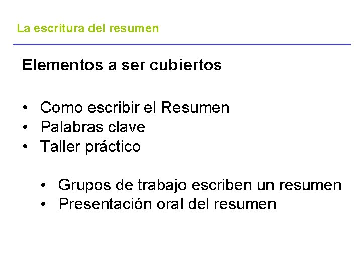 La escritura del resumen Elementos a ser cubiertos • Como escribir el Resumen •