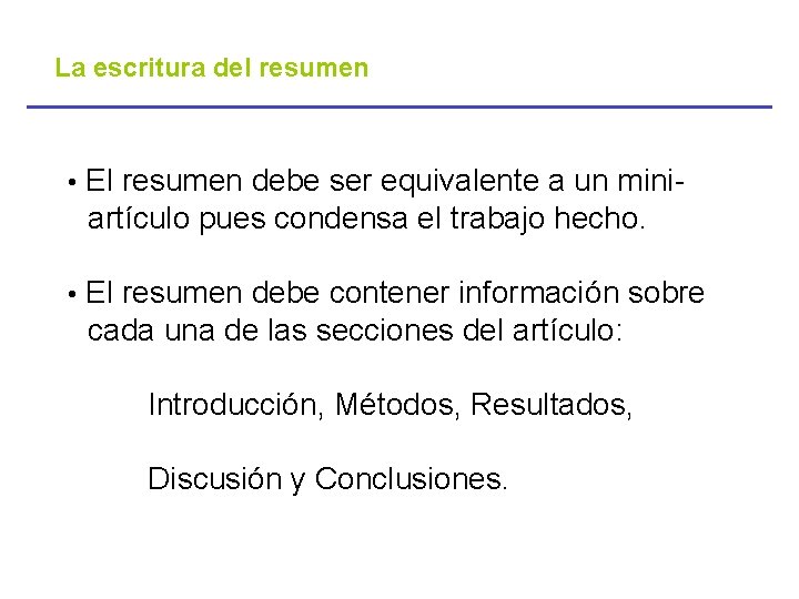 La escritura del resumen • El resumen debe ser equivalente a un mini- artículo